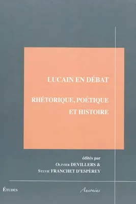 Lucain en débat, rhétorique, poétique et histoire
