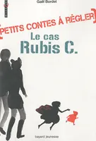 Petits contes à régler, 1, PETITS CONTES A REGLER 1 - LE CAS RUBIS C. T1