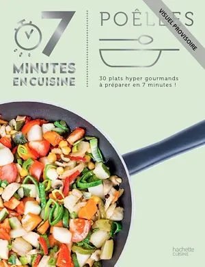 Poêlées, 30 recettes hyper savoureuses à préparer en 7 minutes !