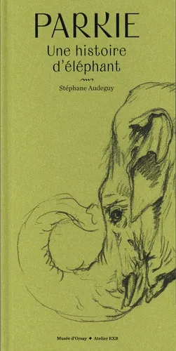 Livres Arts Catalogues d'exposition Parkie, Une histoire d'éléphant Stéphane Audeguy