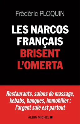 Les Narcos français brisent l'omerta, Restaurants, salons de massage, kebabs, banque, immobilier : l'argent sale est partout