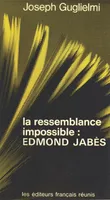 La Ressemblance impossible : Edmond Jabès