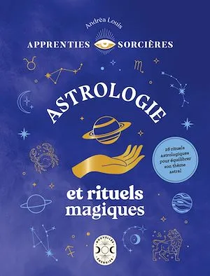 Apprenties sorcières : Astrologie et rituels magiques
