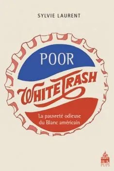 Poor white trash, la pauvreté odieuse du Blanc américain