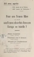 35 ans après 1918 : année de la victoire, 1953 : année de l'abdication ? Pour une France libre ou pour une France absorbée dans une Europe en tutelle ?