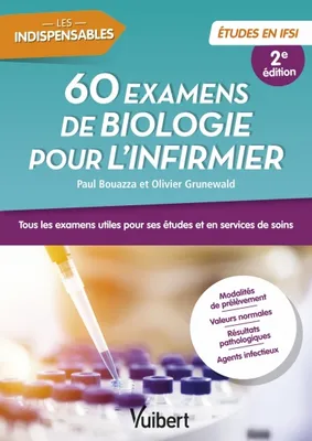 60 examens de biologie pour l'infirmier, Tous les examens utiles pour ses études en IFSI et en services de soins