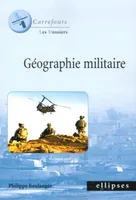 GEOGRAPHIE MILITAIRE, éographie militaire