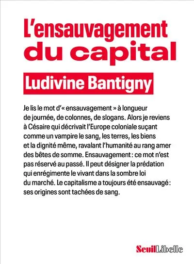 Livres Sciences Humaines et Sociales Actualités L'Ensauvagement du capital Ludivine Bantigny
