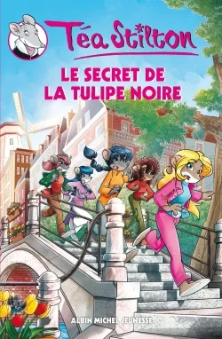 Livres Jeunesse de 6 à 12 ans Premières lectures Téa Stilton, 18, Le Secret de la tulipe noire Téa Stilton