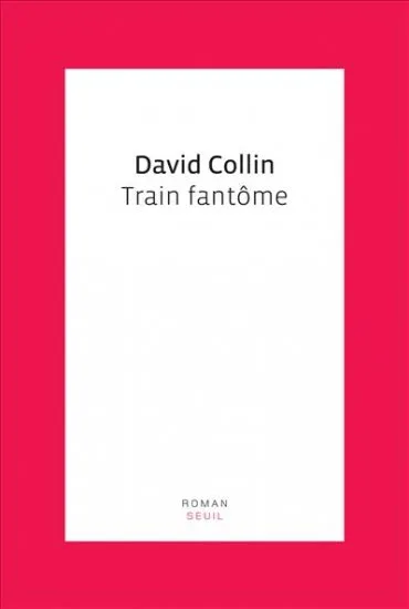 TRAIN FANTOME, roman David Collin