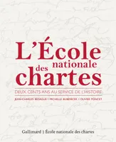 L'École nationale des chartes, Deux cents ans au service de l'histoire