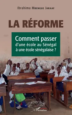 La réforme, Comment passer d'une école au sénégal à une école sénégalaise ?