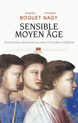 Sensible Moyen Âge, Une histoire des émotions dans l'Occident médiéval