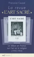 La revue L'Art Sacré, le débat en France sur l'art et la religion, 1945-1954