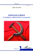 Fernand Loriot, Le fondateur oublié du Parti communiste