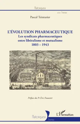 L'évolution pharmaceutique, Les syndicats pharmaceutiques, entre libéralisme et mutualisme, 1803-1943