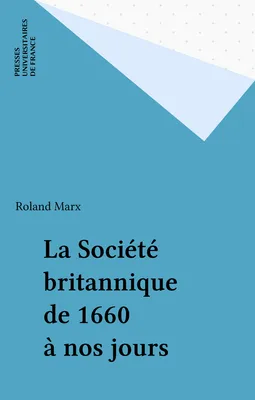 La Société britannique de 1660 à nos jours