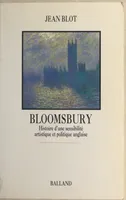 Bloomsbury. Histoire d'une sensibilité artistique et politique anglaise, histoire d'une sensibilité artistique et politique anglaise