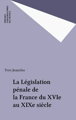 La législation pénale de la France du XVIe siècle, textes principaux