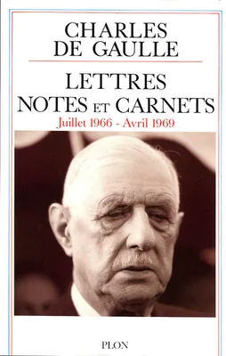 Lettres, notes et carnets / Charles de Gaulle., [11], Juillet 1966-avril 1969, Lettres notes - tome 11
