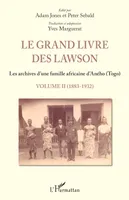Le grand livre des Lawson  Tome 2 1883 1932, Les archives d'une famille africaine d'Aného (Togo)