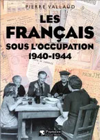 Les Français sous l'occupation 1940-1944, 1940-1944