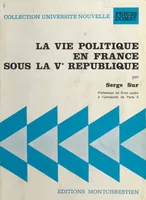 La vie politique en France sous la Ve République