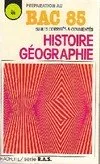 Recueil annuel de sujets d'examen 1984, [13], Histoire-géographie, Histoire Géographie, sujets corrigés & commentés 1985, préparation au bac 85