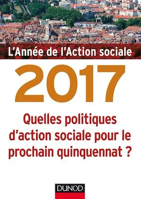 L'année de l'action sociale 2017, Quelles politiques d'action sociale pour le prochain quinquennat