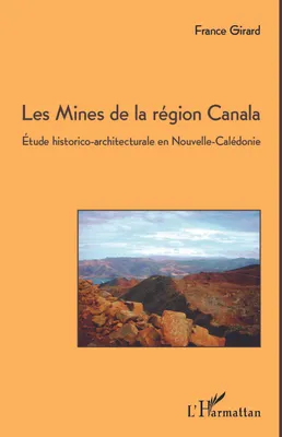 Les Mines de la région Canala, Etude historico-architecturale en Nouvelle-Calédonie
