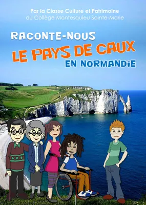 Raconte-nous le Pays de Caux en Normandie 