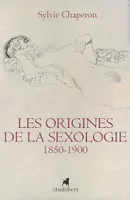 Les origines de la sexologie 1850-1900