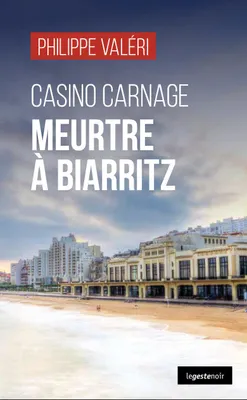 Casino carnage, Meurtre à biarritz
