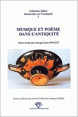 Musique et poésie dans l'Antiquité, actes du colloque de Clermont-Ferrand, Université Blaise Pascal, 23 mai 1997