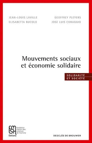 Mouvements sociaux et économie solidaire Jean-Louis Laville, Geoffrey Pleyers, Madame Elisabetta Bucolo, Jose Luis Coraggio