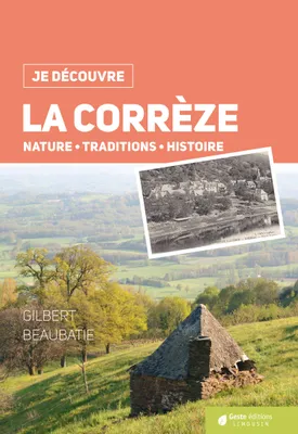 La Corrèze, Nature, traditions, histoire
