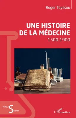 Une histoire de la médecine, 1500-1900