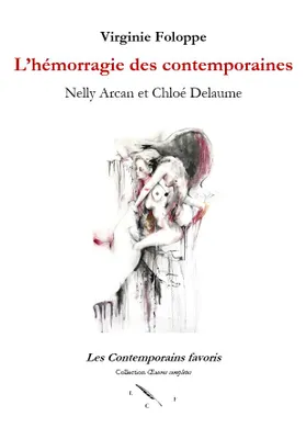 L'hémorragie des contemporaines - Nelly Arcan et Chloé Delaume