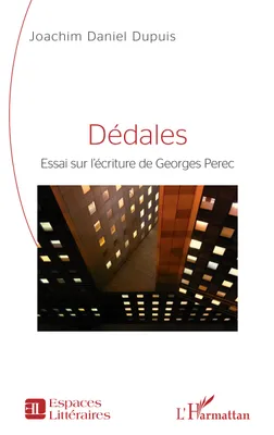 Dédales, Essai sur l'écriture de Georges Perec