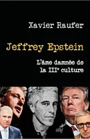 Jeffrey Epstein - L'âme damnée de la IIIe culture
