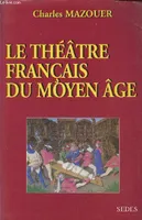 Le Théâtre français du Moyen Âge