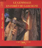 Le gemmage en forêt de Gascogne / Lo gematge dens lo pinhadar de Gasconha