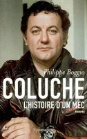 Coluche, L'histoire d'un mec