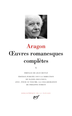 OEuvres romanesques complètes / Aragon., 5, Œuvres romanesques complètes (Tome 5)