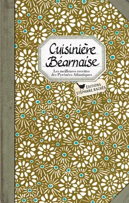 Cuisinière Béarnaise, Les meilleures recettes des Pyrénées-Atlantique