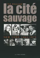 La cité sauvage, New York, 1963-1973