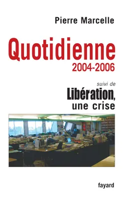 Quotidienne 2004-2006, suivi de Libération, une crise