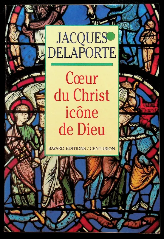 Coeur du Christ, icône de Dieu Jacques Delaporte