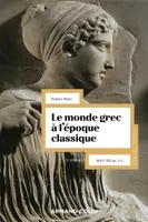 Le monde grec à l'époque classique - 5e éd., 500-323 av. J.-C.