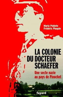 La Colonie du docteur Schaefer, Une secte nazie au pays de Pinochet
